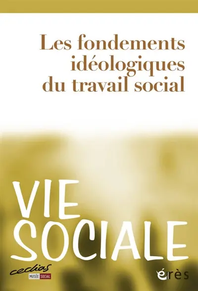 Vie sociale, n° 4. Les fondements idéologiques du travail social