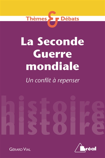 La Seconde Guerre mondiale : un conflit à redécouvrir ?