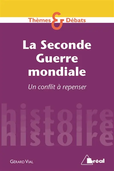La Seconde Guerre mondiale : un conflit à redécouvrir ?
