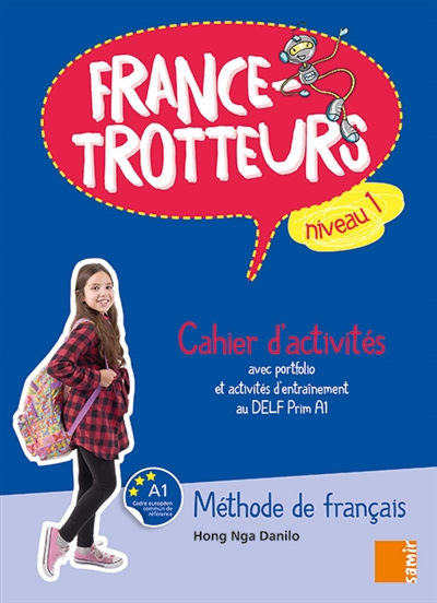 France-trotteurs : méthode de français, niveau 1 : cahier d'activités avec portfolio et activités d'entraînement au DELF Prim A1