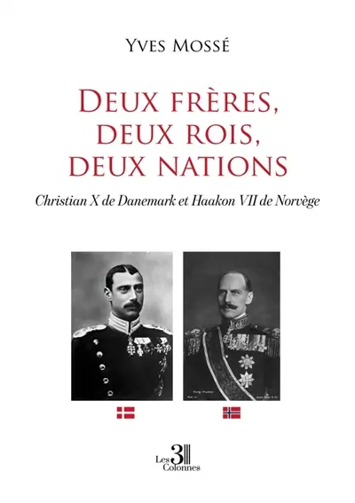Deux frères, deux rois, deux nations : Christian X de Danemark et Haakon VII de Norvège