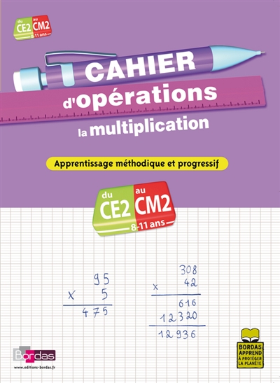 Cahier d'opérations, la multiplication, CE2-CM2, 8-11 ans : apprentissage méthodique et progressif
