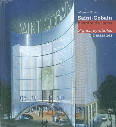 Saint-Gobain, histoire de logos : signes, symboles et messages