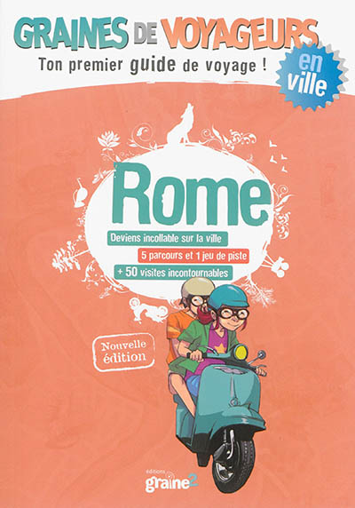 Rome : deviens incollable sur la ville, 5 parcours et 1 jeu de piste, + 50 visites incontournables