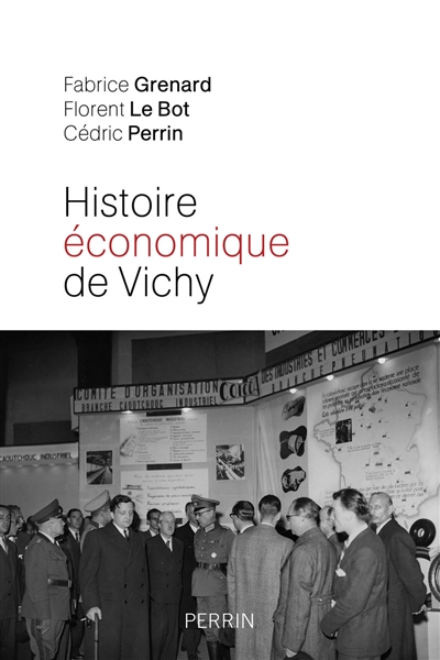 Histoire économique de Vichy : l'Etat, les hommes, les entreprises