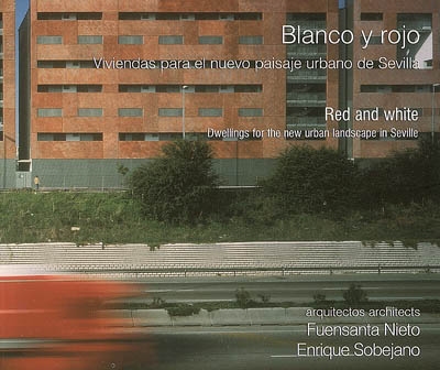 Blanco y rojo : viviendas para el nuevo paisaje urbano de Sevilla. Red and white : dwellings for the new urban landscape in Seville