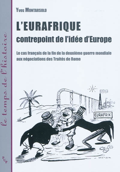 L'Eurafrique, contrepoint de l'idée d'Europe : le cas français de la fin de la Deuxième Guerre mondiale aux négociations des traités de Rome