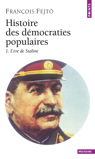 Histoire des démocraties populaires. Vol. 1. L'Ere de Staline