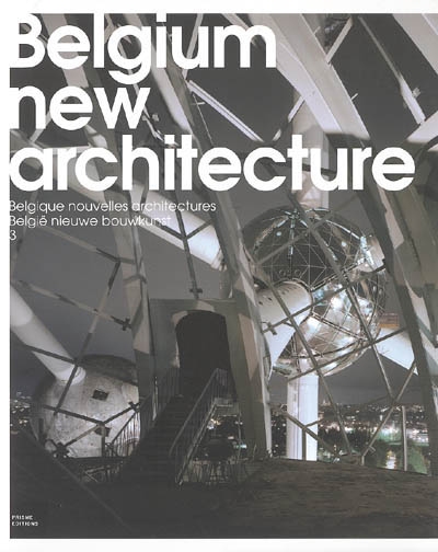 Belgium new architecture. Vol. 3. Belgique nouvelles architectures = België nieuwe bouwkunst. Vol. 3