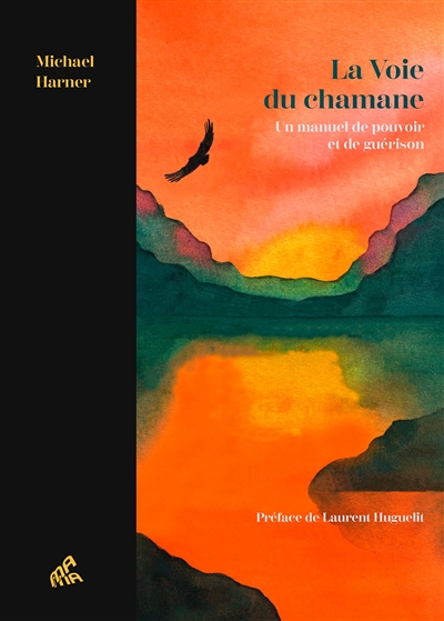 La voie du chamane : un manuel de pouvoir & de guérison