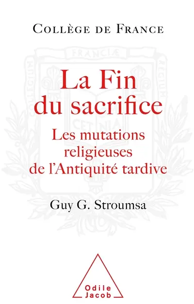 La fin du sacrifice : les mutations religieuses de l'Antiquité tardive