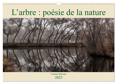 L’arbre : poésie de la nature (Calendrier mural 2025 DIN A3 vertical), CALVENDO calendrier mensuel : La nature nous enseigne des choses essentielles sur la vie et sur la mort, sur l’univers, sur nous tous. Apprenons à la connaître !