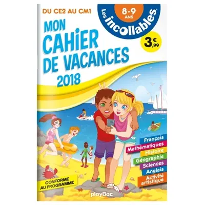 Les incollables : mon cahier de vacances 2018 : du CE2 au CM1, 8-9 ans