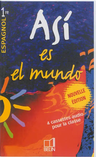 Asi es el mundo, 1re, espagnol : 4 cassettes audio pour la classe