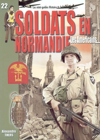 Soldats en Normandie : les Américains, juin-août 1944