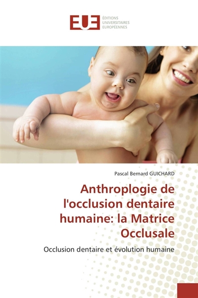 Anthroplogie de l'occlusion dentaire humaine : la matrice occlusale