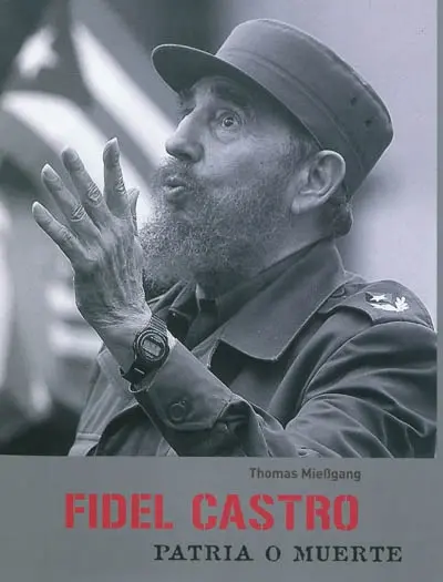 Fidel Castro : patria o muerte