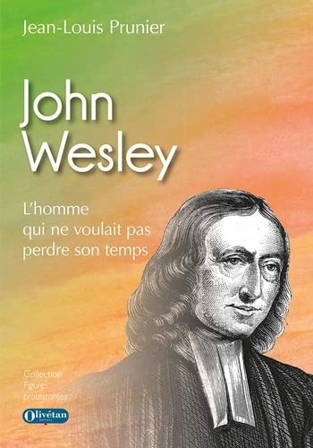 John Wesley : l'homme qui ne voulait pas perdre son temps