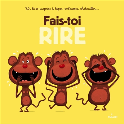 Fais-toi rire : un livre-surprise à taper, embrasser, chatouiller