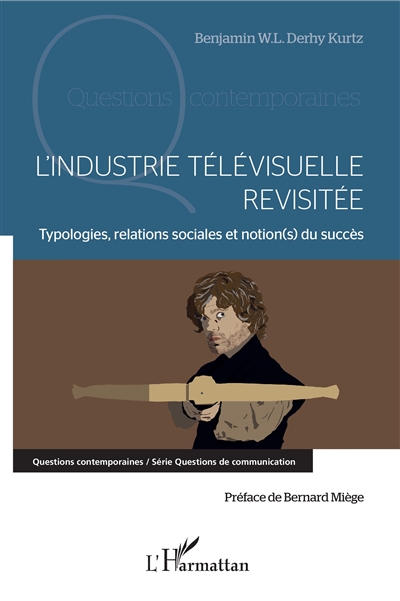 L'industrie télévisuelle revisitée : typologies, relations sociales et notion(s) du succès