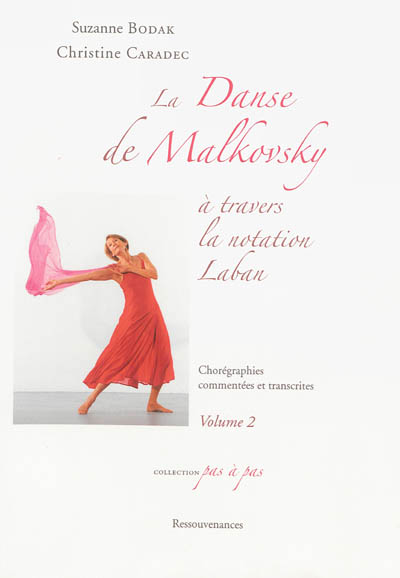 La danse de Malkovsky à travers la notation Laban. Vol. 2. Chorégraphies commentées et transcrites