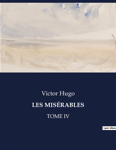 LES MISERABLES : TOME IV