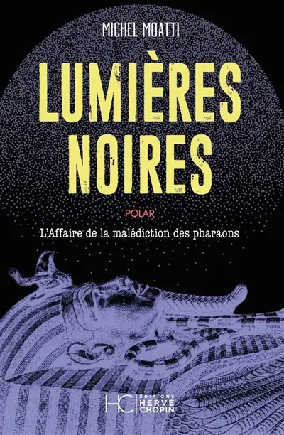 Lumières noires : enquête sur la malédiction des pharaons : polar