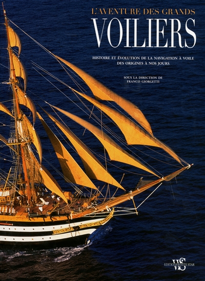 L'aventure des grands voiliers : histoire et évolution de la navigation à voile des origines à nos jours