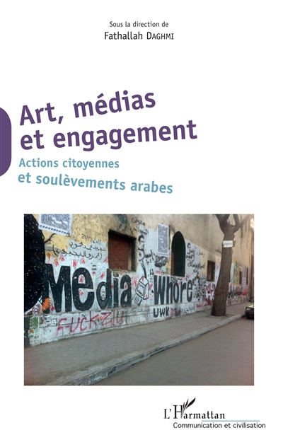 Arts, médias et engagement : actions citoyennes et soulèvements arabes