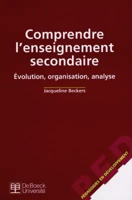 Comprendre l'enseignement secondaire : évolution, organisation, analyse