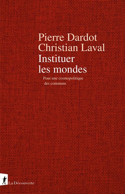 Instituer les mondes : pour une cosmopolitique des communs