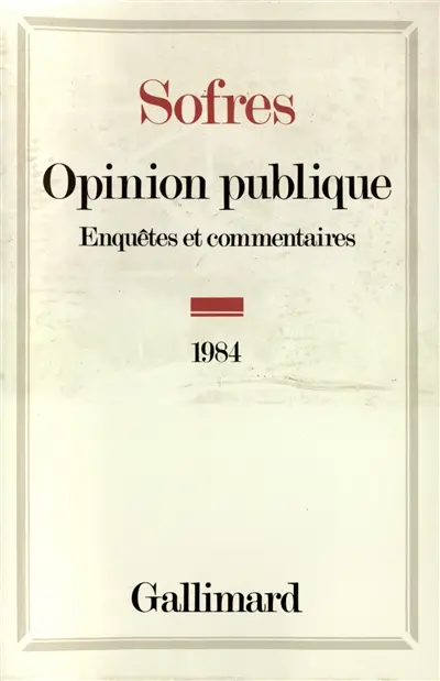 Opinion publique : enquêtes et commentaires, 1984