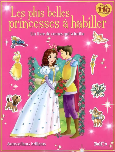 Les plus belles princesses à habiller : un livre de contes qui scintille