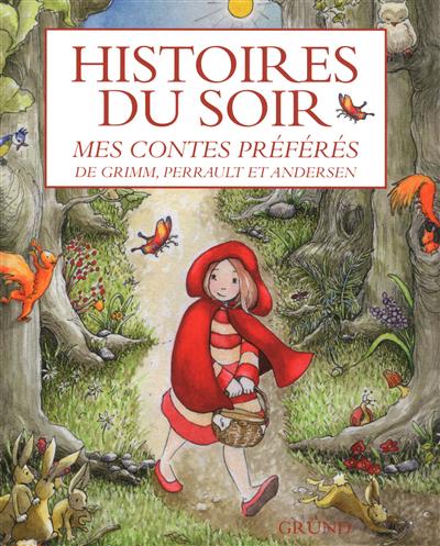 Histoires du soir : mes contes préférés de Grimm, Perrault et Andersen