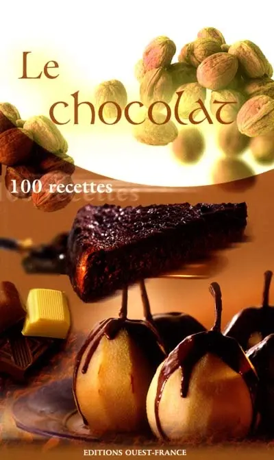 Le chocolat : 100 recettes