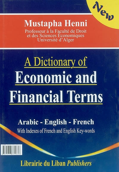 A dictionary of economic and financial terms : Arabic-English-French : with indexes of French and English key-words