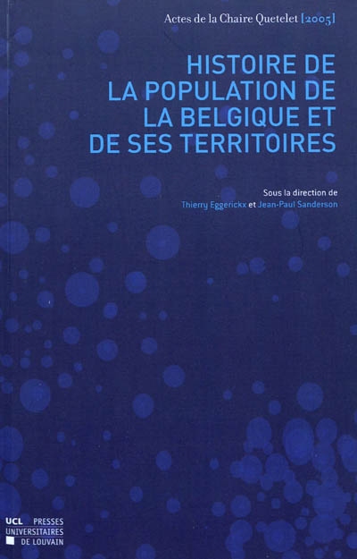 Histoire de la population de la Belgique et de ses territoires : actes de la Chaire Quetelet 2005