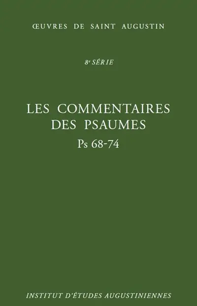 Oeuvres de saint Augustin. Vol. 61A. Les commentaires des Psaumes : Ps 68-74. Enarrationes in Psalmos : Ps 68-74