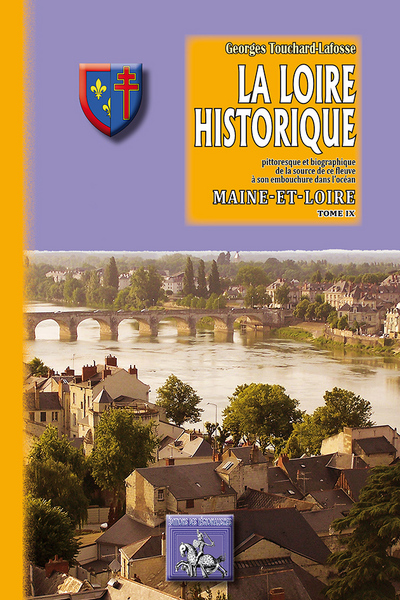 La Loire historique, pittoresque et biographique : de la source de ce fleuve à son embouchure dans l'océan. Vol. 9. Maine-et-Loire