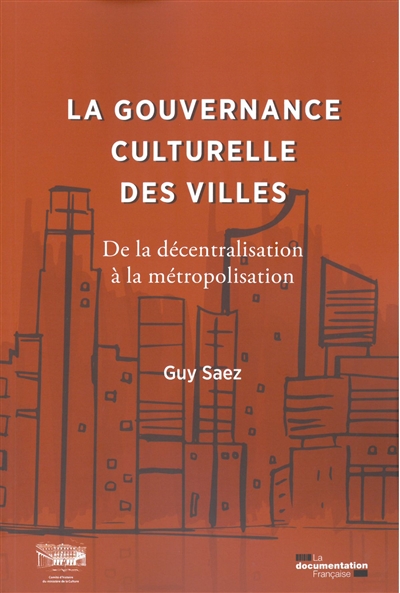La gouvernance culturelle des villes : de la décentralisation à la métropolisation