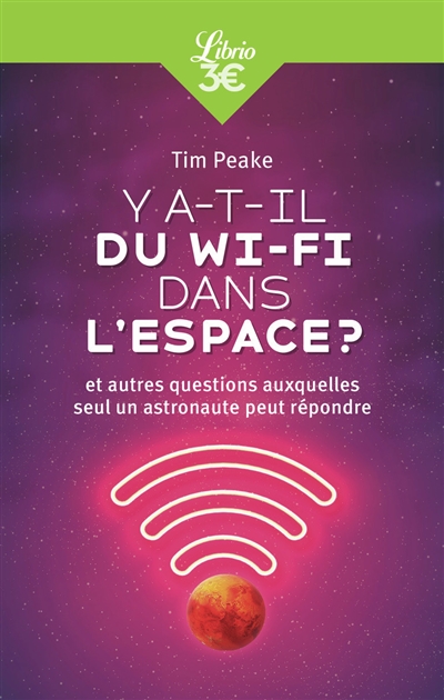 Y a-t-il du Wi-Fi dans l'espace ? : et autres questions auxquelles seul un astronaute peut répondre