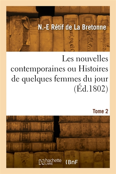 Les nouvelles contemporaines ou Histoires de quelques femmes du jour. Tome 2