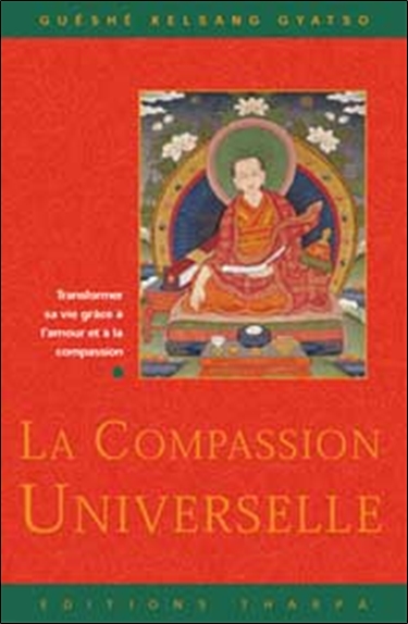 La compassion universelle : transformer sa vie grâce à l'amour et la compassion