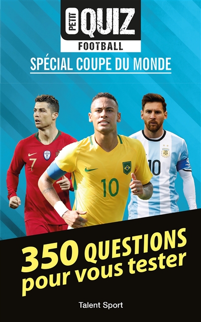 Petit quiz football : spécial Coupe du monde : 350 questions pour vous tester