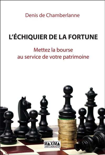 L'échiquier de la fortune : mettez la Bourse au service de votre patrimoine