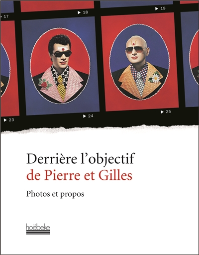 Derrière l'objectif de Pierre et Gilles : photos et propos