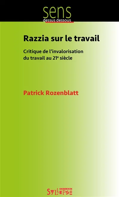 Razzia sur le travail : critique de l'invalorisation du travail au 21e siècle