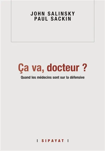 Ca va, docteur ? : quand les médecins sont sur la défensive