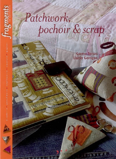 Patchwork, pochoir & scrap : trois techniques, un hobby