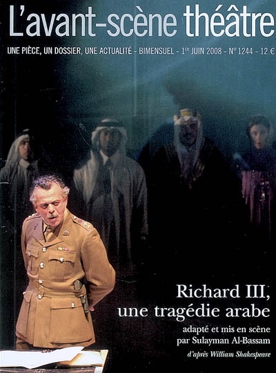 avant-scène théâtre (l'), n° 1244. richard iii, une tragédie arabe